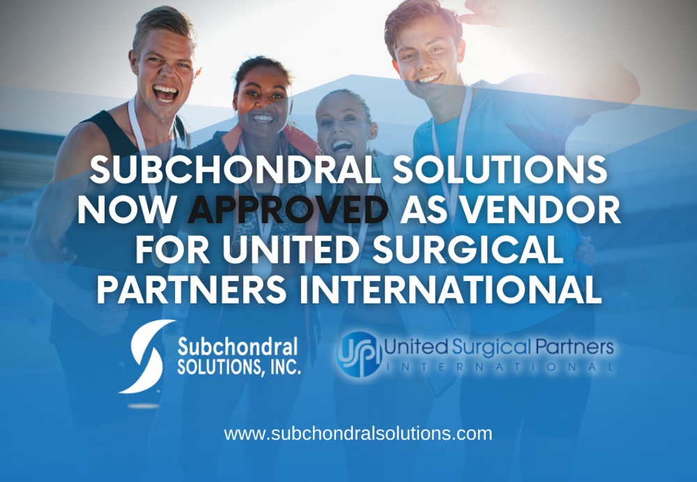 SUBCHONDRAL SOLUTIONS NOW APPROVED AS  VENDOR FOR UNITED SURGICAL PARTNERS INTERNATIONAL 